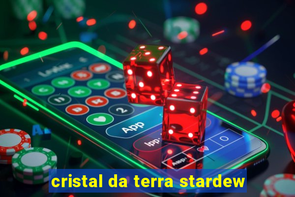 cristal da terra stardew